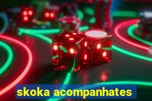 skoka acompanhates